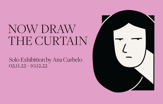 Now Draw the Curtain - New solo exhibition by Ana Curbelo